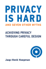 Privacy Is Hard and Seven Other Myths: Achieving Privacy through Careful Design By Jaap-Henk Hoepman Cover Image