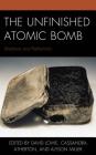 The Unfinished Atomic Bomb: Shadows and Reflections (New Studies in Modern Japan) Cover Image