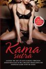Kama Sutra: Master The Art Of Love Making Through Advanced Kama Sutra Orgasm Stimulating Sex Positions Guide, With Pictures By Max Bush Cover Image