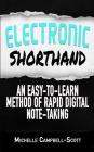 Electronic Shorthand: An easy-to-learn method of rapid digital note-taking By Michelle Campbell-Scott Cover Image