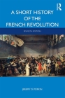 A Short History of the French Revolution By Jeremy D. Popkin Cover Image