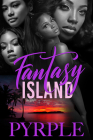Fantasy Island: Carl Weber Presents By PYRPLE Cover Image
