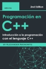 Programación en C++: Introducción a la programación con el lenguaje C++ By Alexander Aronowitz Cover Image