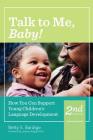Talk to Me, Baby!: How You Can Support Young Children's Language Development, Second Edition Cover Image