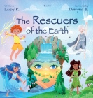 The Rescuers of the Earth By Lucy K Cover Image
