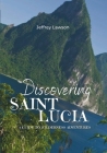 Discovering Saint Lucia: A Guide to Wilderness Adventures By Jeffrey Lawson Cover Image
