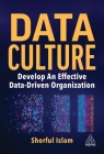 Data Culture: Develop an Effective Data-Driven Organization By Shorful Islam Cover Image