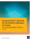Solar District Heating in the People's Republic of China: Status and Development Potential By Asian Development Bank Cover Image