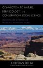 Connection to Nature, Deep Ecology, and Conservation Social Science: Human-Nature Bonding and Protecting the Natural World By Christian Diehm, III , Holmes Rolston (Foreword by) Cover Image
