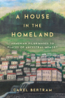 A House in the Homeland: Armenian Pilgrimages to Places of Ancestral Memory By Carel Bertram Cover Image