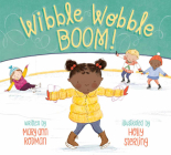 Wibble Wobble BOOM! By Mary Ann Rodman, Holly Sterling (Illustrator) Cover Image