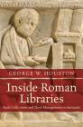 Inside Roman Libraries: Book Collections and Their Management in Antiquity (Studies in the History of Greece and Rome) By George W. Houston Cover Image