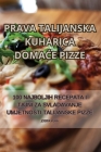 Prava Talijanska Kuharica DomaĆe Pizze Cover Image