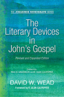 The Literary Devices in John's Gospel: Revised and Expanded Edition (Johannine Monograph #7) By David W. Wead, Paul N. Anderson (Editor), R. Alan Culpepper (Editor) Cover Image