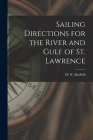 Sailing Directions for the River and Gulf of St. Lawrence [microform] By H. W. 1795-1885 Bayfield (Created by) Cover Image