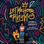Let Me Hear a Rhyme By Tiffany D. Jackson, Adenrele Ojo (Read by), Korey Jackson (Read by) Cover Image