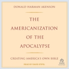The Americanization of the Apocalypse: Creating America's Own Bible Cover Image