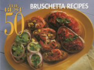 The Best 50 Bruschetta Recipes By Dona Z. Meilach Cover Image
