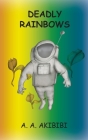 Deadly Rainbows By Michael J. Megahan Cover Image