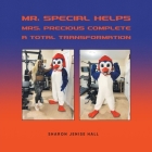 Mr. Special Helps Mrs. Precious Complete A Total Transformation By Sharon Jenise Hall Cover Image