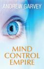 Mind Control Empire By Andrew Garvey, Robert L. Lascaro (Designed by) Cover Image