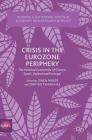 Crisis in the Eurozone Periphery: The Political Economies of Greece, Spain, Ireland and Portugal (Building a Sustainable Political Economy: Speri Research & P) By Owen Parker (Editor), Dimitris Tsarouhas (Editor) Cover Image