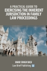 A Practical Guide to Exercising the Inherent Jurisdiction in Family Law Proceedings Cover Image