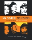 My Sister, My Enemy: A Memoir on the Joy and Pain of Sisterhood Cover Image