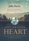 Lift Up Your Heart: A 10-Day Personal Retreat with St. Francis de Sales By Fr John Burns Cover Image