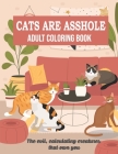 Cats Are Asshole: Funny Cat Coloring Book for Adults - Cat Gifts for Cat Lovers - Hilarious Cat Designs for Stress Relief & Relaxation ( By Cucu Vic Blue Cover Image