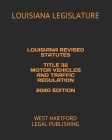 Louisiana Revised Statutes Title 32 Motor Vehicles and Traffic Regulation 2020 Edition: West Hartford Legal Publishing By West Hartford Legal Publishing (Editor), Louisiana Legislature Cover Image