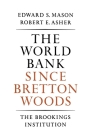The World Bank Since Bretton Woods By Edward S. Mason, Robert E. Asher Cover Image