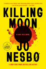 Killing Moon: A Harry Hole Novel (13) By Jo Nesbo, Seán Kinsella (Translated by) Cover Image