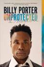 Unprotected: A Memoir By Billy Porter Cover Image