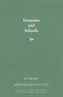 Museums and Schools: Journal of Museum Education 34:1 Thematic Issue By Giuseppe “Pino” Monaco (Editor), Megan Wood (Editor) Cover Image