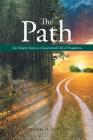 The Path: Ten Simple Steps to a Guaranteed Life of Happiness By William R. English Cover Image