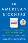 An American Sickness: How Healthcare Became Big Business and How You Can Take It Back Cover Image