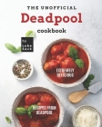 The Unofficial Deadpool Cookbook: Extremely Delicious Recipes from Deadpool By Luke Sack Cover Image