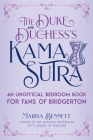 The Duke and Duchess's Kama Sutra: An Unofficial Bedroom Book for Fans of Bridgerton By Marisa Bennett Cover Image