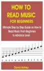 How to Read Music for Beginners: Ultimate Step by Step Guide on How to Read Music from Beginners to Advance Level By David Ashley Cover Image