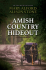 Amish Country Hideout By Mary Alford, Alison Stone Cover Image