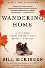 Wandering Home: A Long Walk Across America's Most Hopeful Landscape By Bill McKibben Cover Image