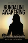 Kundalini Awakening: Guided Meditation to Heal Your Body, Gain Enlightenment, Expand Mind Power, Intuition, Clairvoyance, Psychic Awareness By Jenifer Williams Cover Image