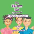The Bible Class Buds Discover...Why the Church is So Special By Leah Hopkins, Michelle Graham-Fricks (Illustrator) Cover Image