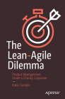 The Lean-Agile Dilemma: Product Management Inside a Chunky Corporate Cover Image