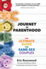 Journey to Parenthood: The Ultimate Guide for Same-Sex Couples By Eric Rosswood Cover Image
