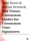 Odd Times -- Uncommon Etudes for Uncommon Time Signatures: Developing the Ability to Play and Improvise in Uncommon Time Signatures (Advance Music) Cover Image