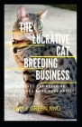 The Lucrative Cat Breeding Business: How to start cat breeding business and make huge profit from it Cover Image