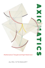 Axiomatics: Mathematical Thought and High Modernism Cover Image