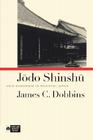 Jodo Shinshu: Shin Buddhism in Medieval Japan (Pure Land Buddhist Studies) By James C. Dobbins Cover Image